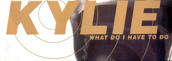 Kylie Minogue. What Do I Have To Do